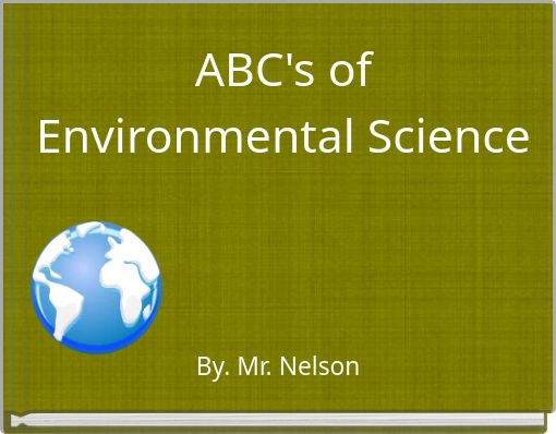 "ABC's Of Environmental Science" - Free Stories Online. Create Books ...