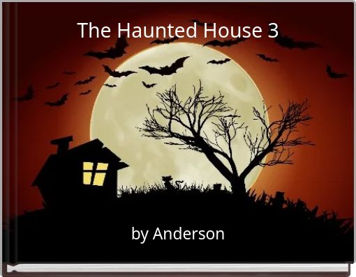 The Haunted House 3 Free Stories Online Create Books For Kids Storyjumper