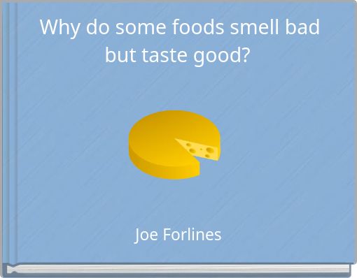 why-do-some-foods-smell-bad-but-taste-good-free-stories-online