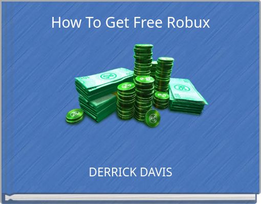 Roblox How to get Free Robux - Free stories online. Create books for kids