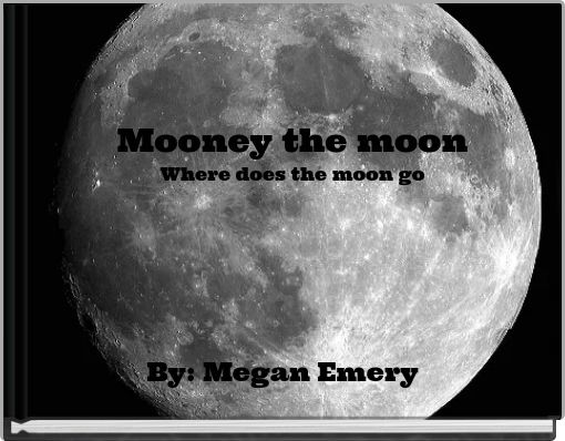 mooney-the-moon-where-does-the-moon-go-free-stories-online-create