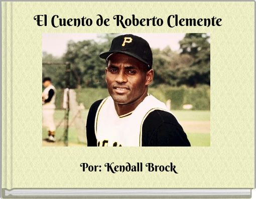 "El Cuento De Roberto Clemente" - Free Stories Online. Create Books For ...