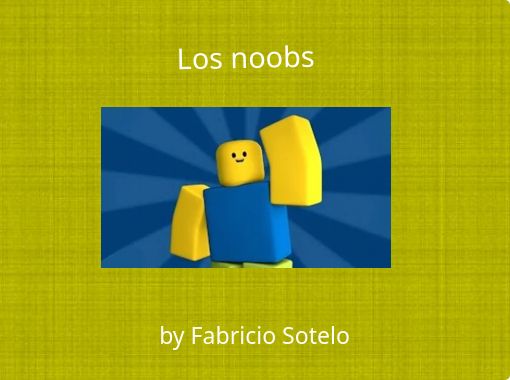 Los Noobs Free Stories Online Create Books For Kids Storyjumper - roblox are noobss story books on storyjumper