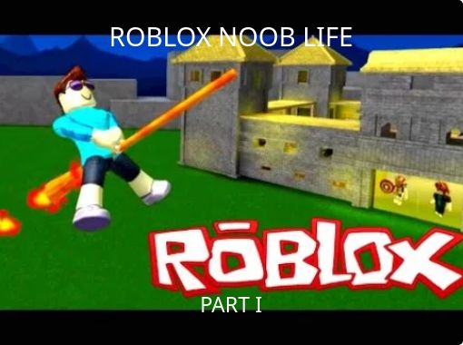 Roblox Noob Life Free Stories Online Create Books For Kids Storyjumper - roblox noob town