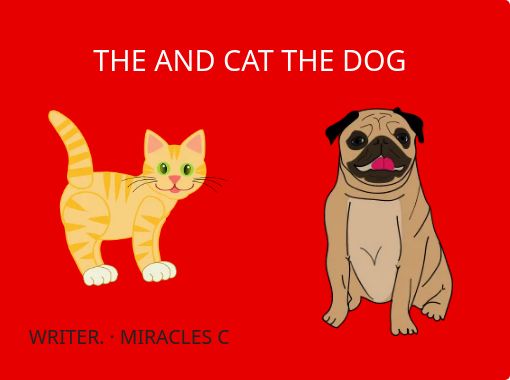 "THE AND CAT THE DOG" - Free stories online. Create books for kids