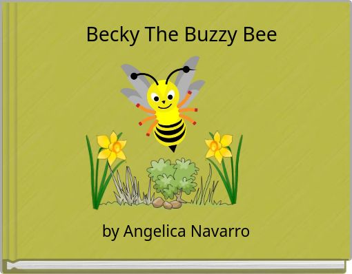 Download Becky The Buzzy Bee Free Stories Online Create Books For Kids Storyjumper