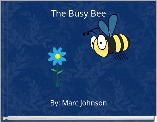 Download The Busy Bee Free Stories Online Create Books For Kids Storyjumper