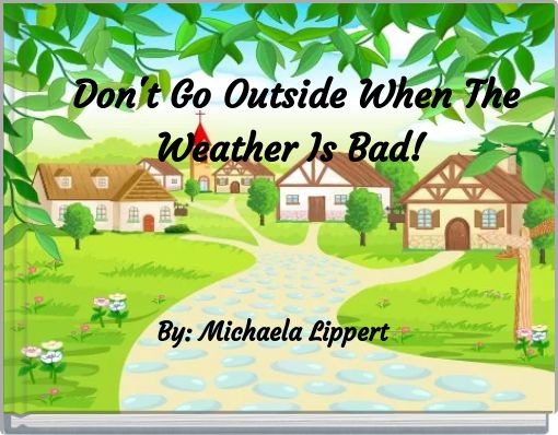 don-t-go-outside-when-the-weather-is-bad-free-stories-online