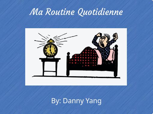 Ma Routine Quotidienne Free Stories Online Create Books For Kids Storyjumper