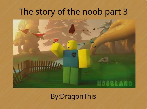 Who's the True Roblox Noob? PART III - Free stories online