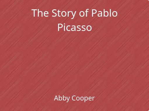 The Story Of Pablo Picasso Free Stories Online Create Books For Kids Storyjumper