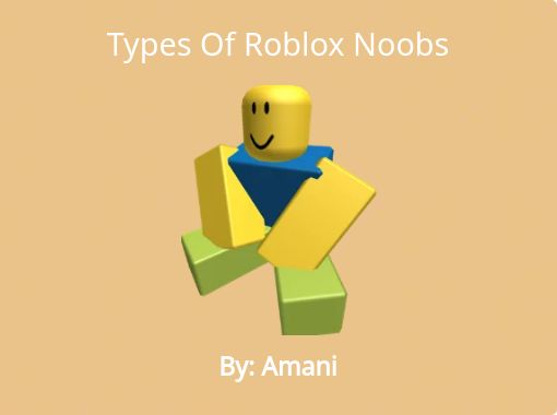 Types Of Roblox Noobs Free Stories Online Create Books For Kids Storyjumper - 5 types of roblox noobs