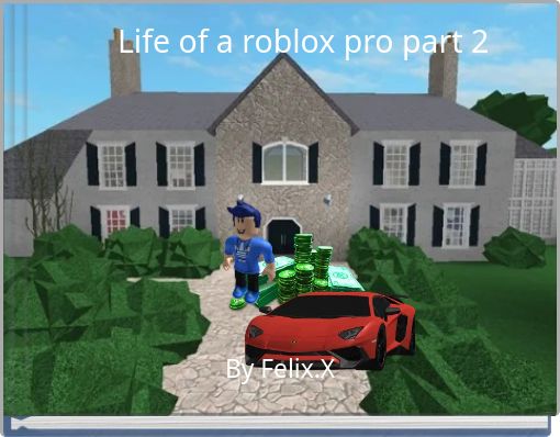 Life Of A Roblox Pro Part 2 Free Stories Online Create Books For Kids Storyjumper - roblox pro roblox