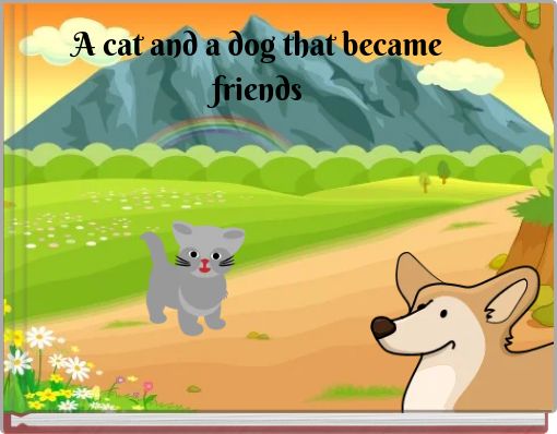 "A cat and a dog that became friends" - Free stories online. Create