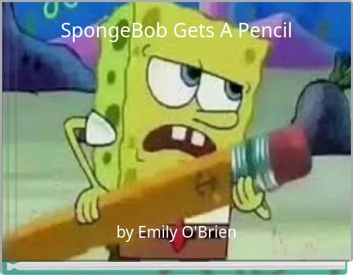 "SpongeBob Gets A Pencil" - Free stories online. Create books for kids