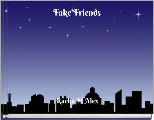 Fake friends and real friends - Free stories online. Create books for kids