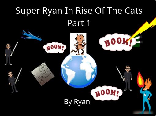 Super Ryan In Rise Of The Cats Part 1 Free Stories Online Create Books For Kids Storyjumper - ryan noob roblox