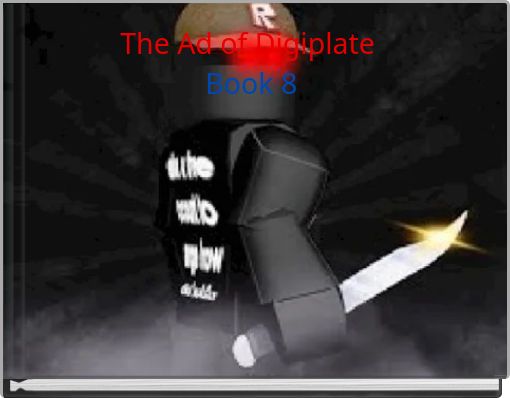 The Ad Of Digiplate Book 8 Free Stories Online Create Books For Kids Storyjumper - violent guest 666 roblox