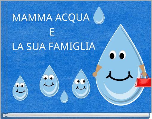 MAMMA ACQUA E LA SUA FAMIGLIA - Free stories online. Create books for  kids