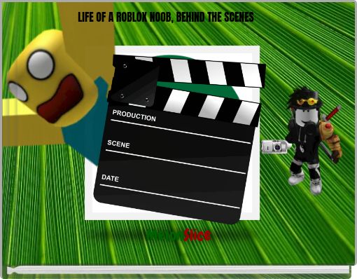 Life Of A Roblox Noob Behind The Scenes Free Stories Online Create Books For Kids Storyjumper - roblox noob cut out