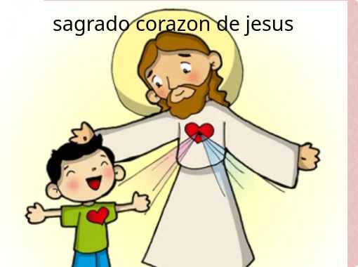 Sagrado Corazon De Jesus Free Stories Online Create Books For Kids Storyjumper