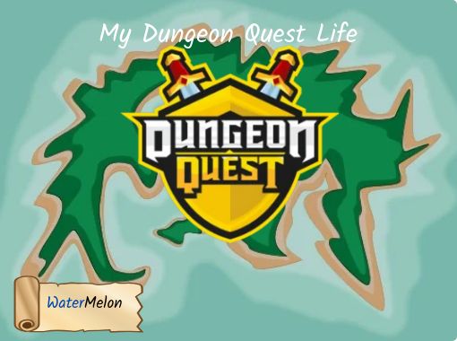 My Dungeon Quest Life Free Stories Online Create Books For Kids Storyjumper - dungeon quest roblox furious jumper