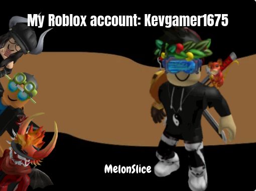 My Roblox Account Kevgamer1675 Free Stories Online Create Books For Kids Storyjumper - roblox about me free books childrens stories online