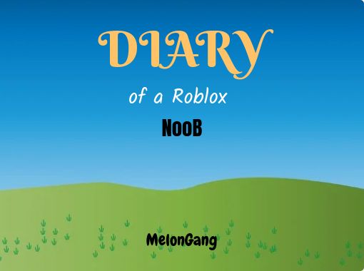 Diaryof A Roblox Noob Free Stories Online Create Books For Kids Storyjumper - how to change your roblox character into a noob