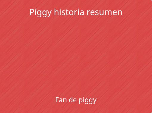Piggy a história