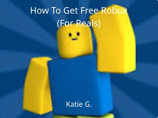 How To Get Free Robux For Reals Free Stories Online Create Books For Kids Storyjumper - robux g