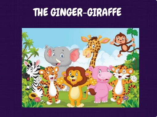 "THE GINGER-GIRAFFE" - Free stories online. Create books for kids