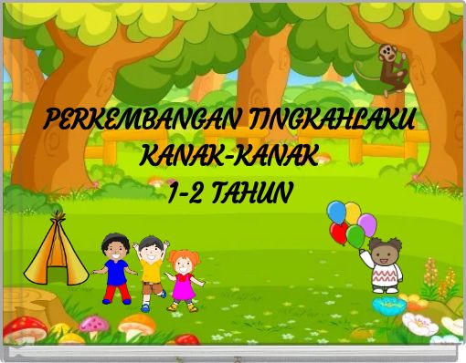 "PERKEMBANGAN TINGKAHLAKU KANAK-KANAK 1-2 TAHUN" - Free Stories Online ...