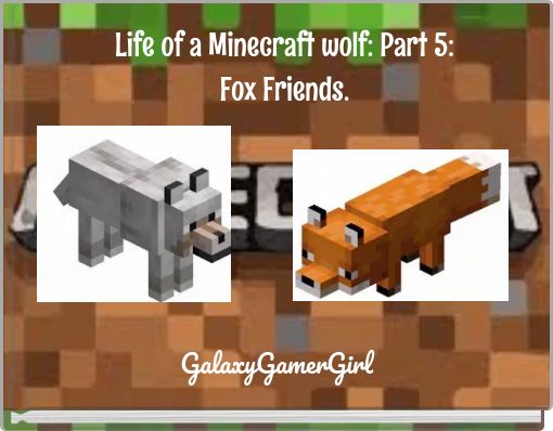 LIFE OF A: Minecraft wolf (part 2) - Free stories online. Create books for  kids