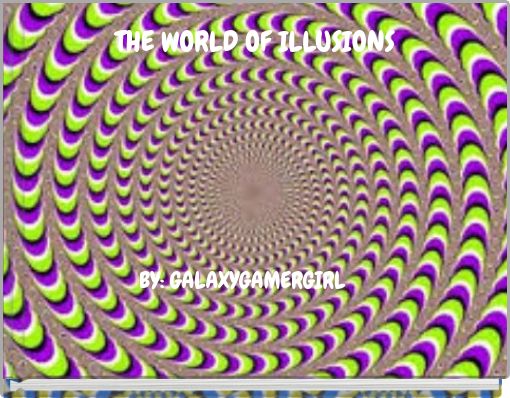 The World Of Illusions Free Stories Online Create Books For Kids Storyjumper - roblox illusions