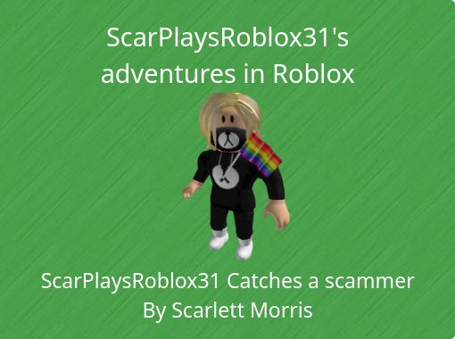 Scarplaysroblox31 S Adventures In Roblox Free Stories Online Create Books For Kids Storyjumper - roblox grammar fails