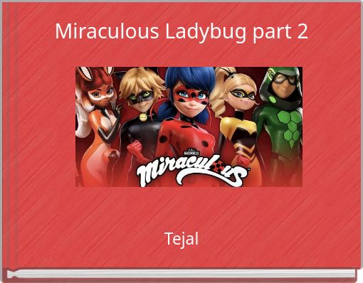 "Miraculous Ladybug Part 2" - Free Stories Online. Create Books For ...