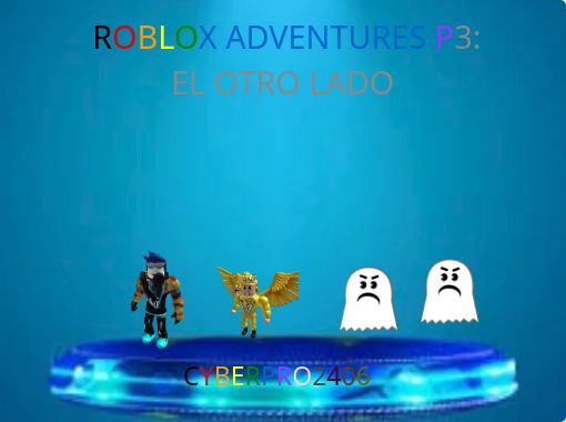 Roblox Adventures P3 El Otro Lado Free Stories Online Create Books For Kids Storyjumper - roblox adventures