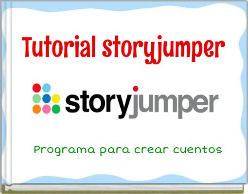 "Tutorial Storyjumper" - Free Stories Online. Create Books For Kids ...