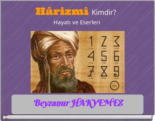 "Hârizmî Kimdir? Hayatı Ve Eserleri" - Free Stories Online. Create ...