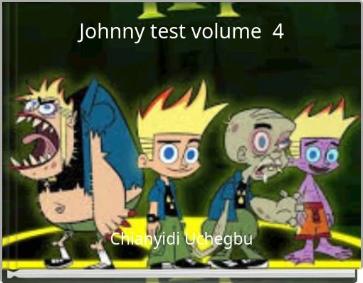 "Johnny Test Volume 4" - Free Stories Online. Create Books For Kids ...