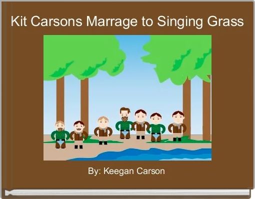 "Kit Carsons Marrage to Singing Grass" - Free stories online. Create