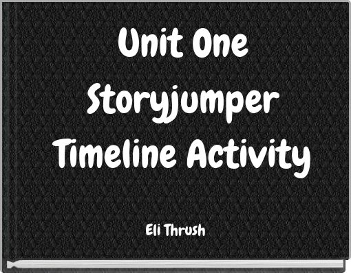 Unit One Storyjumper Timeline Activity Free Stories Online Create