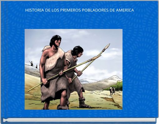 "HISTORIA DE LOS PRIMEROS POBLADORES DE AMERICA" - Free Stories Online ...