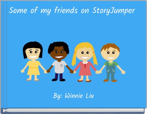 "Some Of My Friends On StoryJumper" - Free Stories Online. Create Books ...