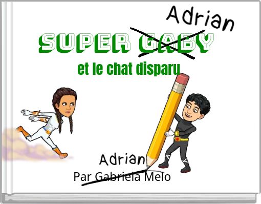 Super Gaby Et Le Chat Disparu Free Stories Online Create Books For Kids Storyjumper