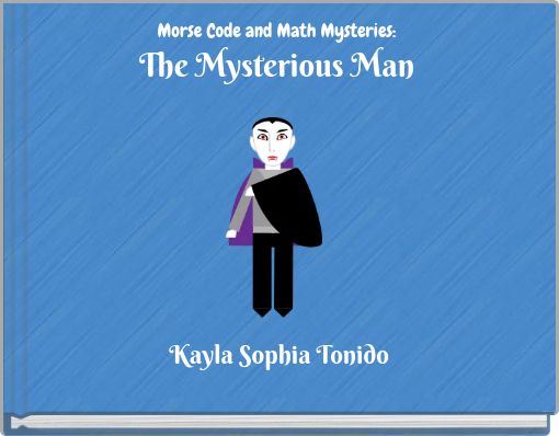 "Morse Code And Math Mysteries:The Mysterious Man" - Free Stories ...