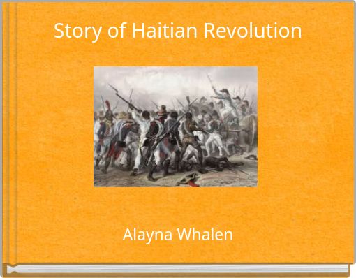 Story Of Haitian Revolution Free Stories Online Create Books For   Story Of Haitian Revolution