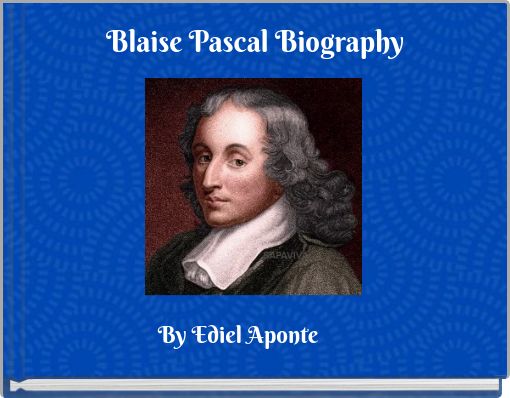 "Blaise Pascal Biography" - Free Stories Online. Create Books For Kids ...