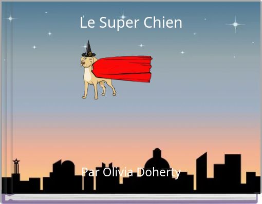 le-super-chien-free-stories-online-create-books-for-kids-storyjumper