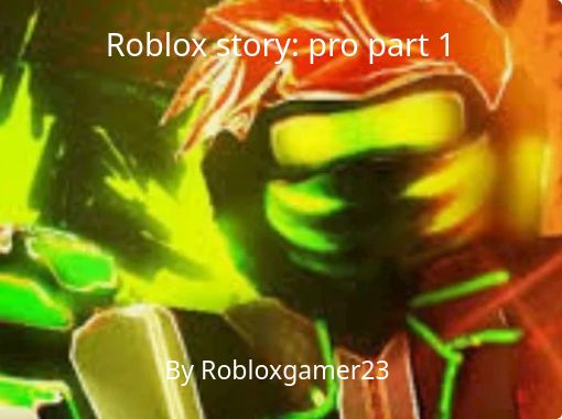 Story Of Roblox - Free stories online. Create books for kids